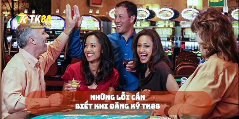 Đăng Ký TK88 4 Những lỗi cần biết khi đăng ký Tk88