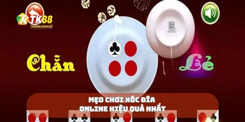 Xóc Đĩa Online Cảm Giác Thật Như Chơi Tại Sòng Bài 2 Mẹo chơi xóc đĩa online hiệu quả nhất