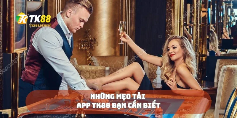 Tải App TK88 4 Những mẹo tải app TK88 bạn cần biết