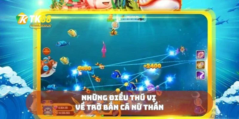 Bắn Cá Nữ Thần Vẻ Đẹp Mê Hoặc Giữa Làn Nước Xanh 1 Những điều thú vị về trờ bắn cá nữ thần