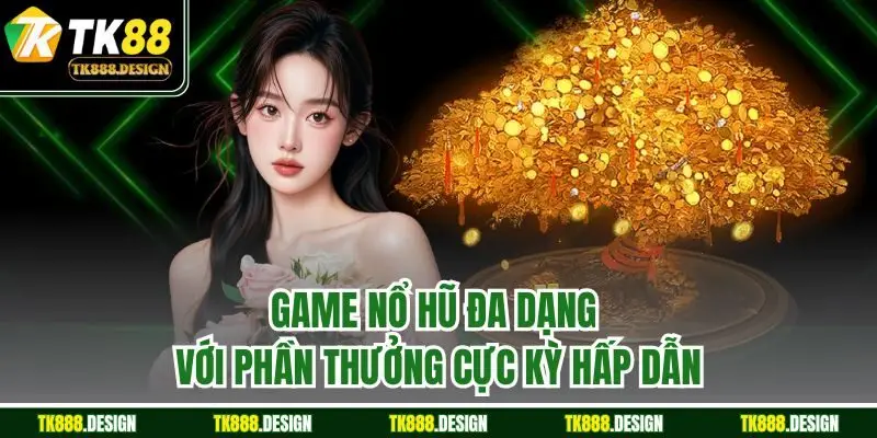 TK88 - Link Đăng Nhập Độc Quyền Nhà Cái TK88 freeslots 2025 54 Game nổ hũ đa dạng với phần thưởng cực kỳ hấp dẫn