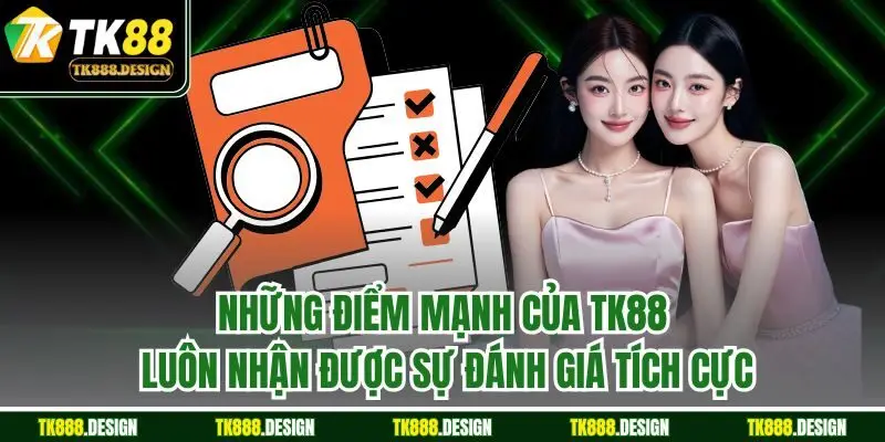TK88 - Link Đăng Nhập Độc Quyền Nhà Cái TK88 freeslots 2025 55 Những điểm mạnh của TK88 luôn nhận được sự đánh giá tích cực